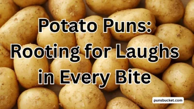 Potato Puns Rooting for Laughs in Every Bite