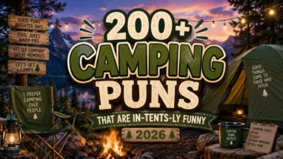 🏕️ 200+ Camping Puns That Are In-Tents-ly Funny 2026