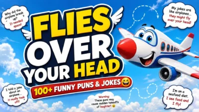Flies Over Your Head 100+ Funny Puns & Jokes 🛩️